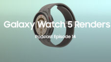 SamMobile Podcast Episode 14: Let’s discuss Galaxy Watch 5 renders